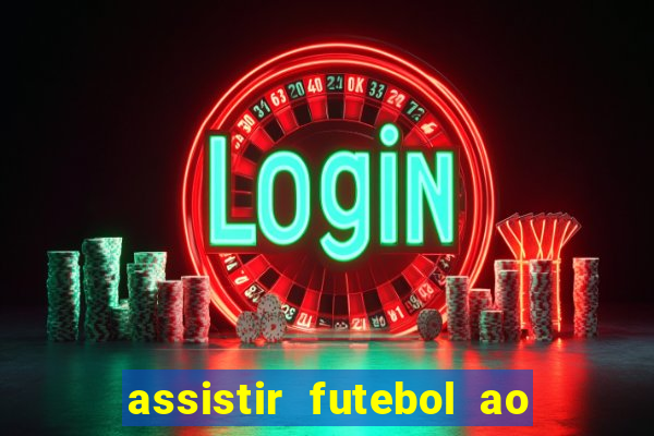 assistir futebol ao vivo multimarcas