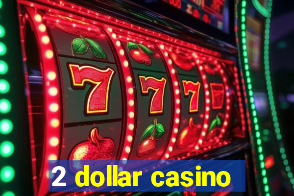 2 dollar casino