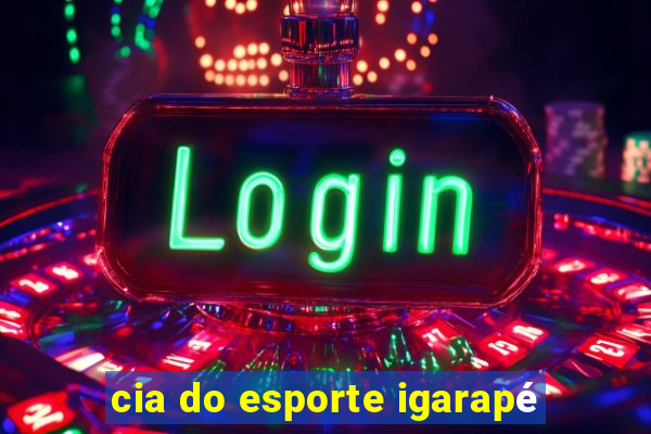 cia do esporte igarapé