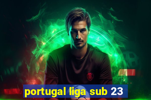 portugal liga sub 23