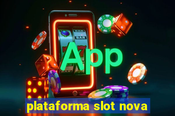 plataforma slot nova