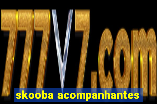 skooba acompanhantes