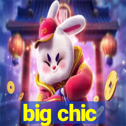 big chic