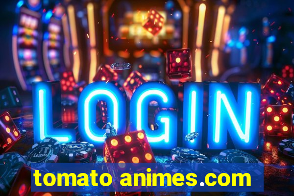 tomato animes.com