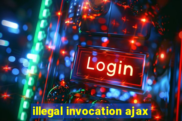 illegal invocation ajax