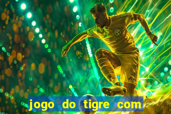 jogo do tigre com 10 reais