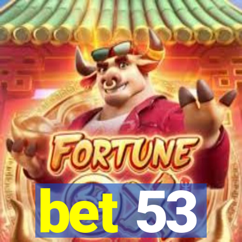 bet 53