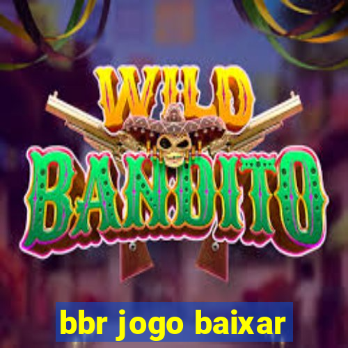 bbr jogo baixar