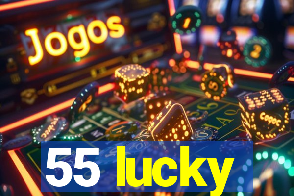 55 lucky