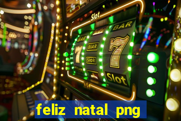 feliz natal png para imprimir