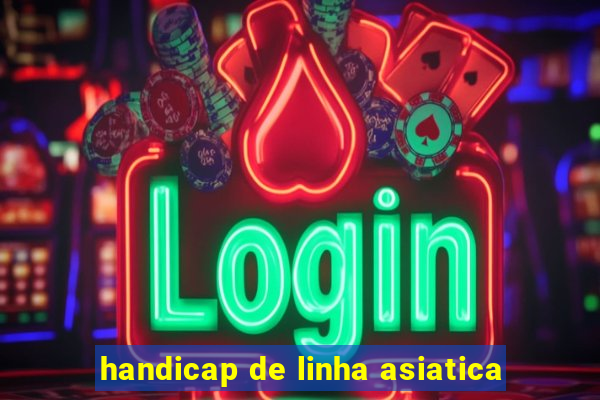 handicap de linha asiatica