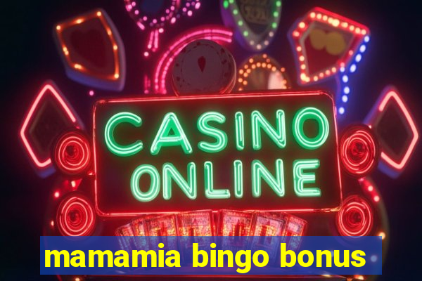 mamamia bingo bonus