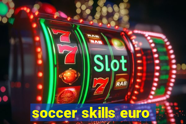 soccer skills euro