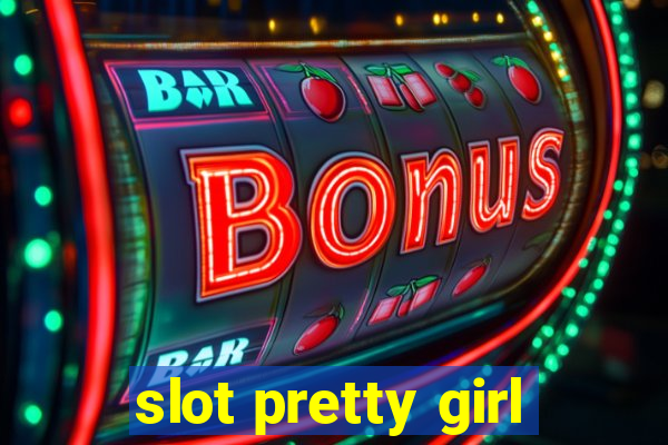 slot pretty girl