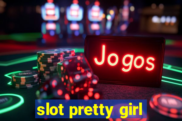 slot pretty girl