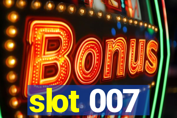 slot 007