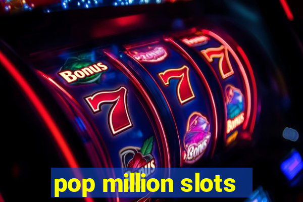 pop million slots