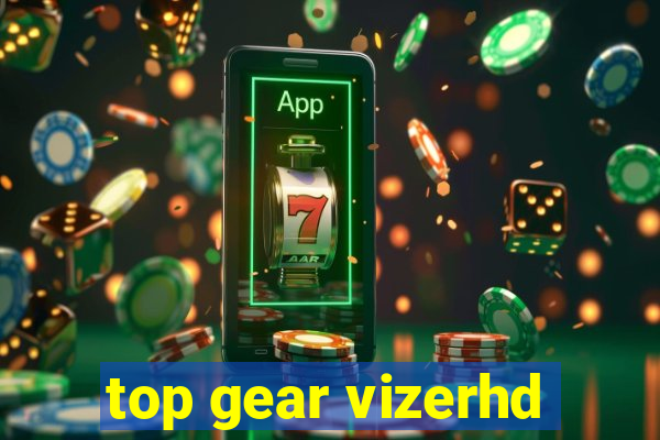 top gear vizerhd