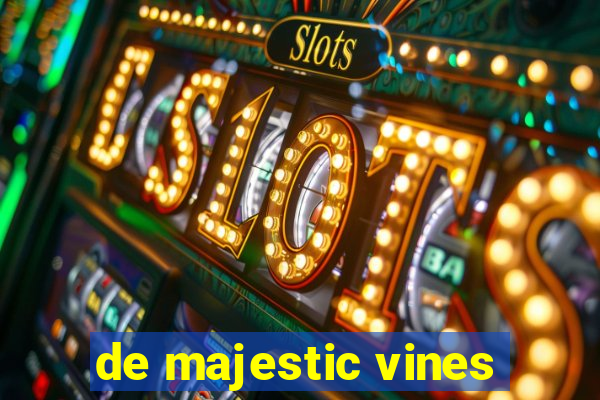 de majestic vines