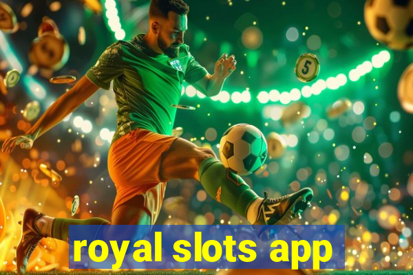 royal slots app