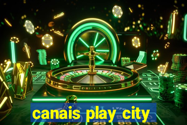 canais play city