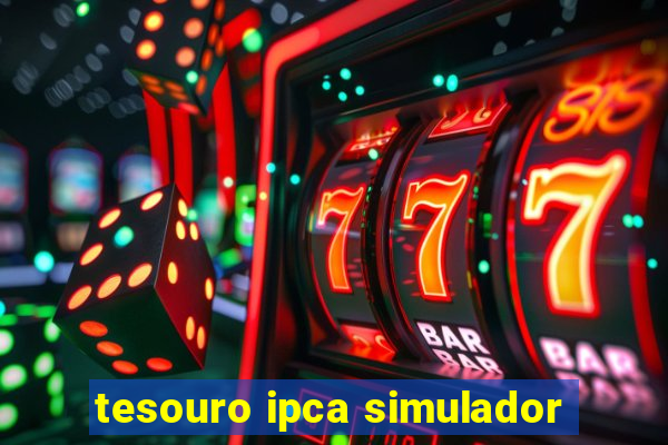 tesouro ipca simulador