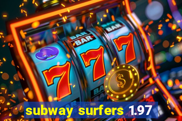 subway surfers 1.97