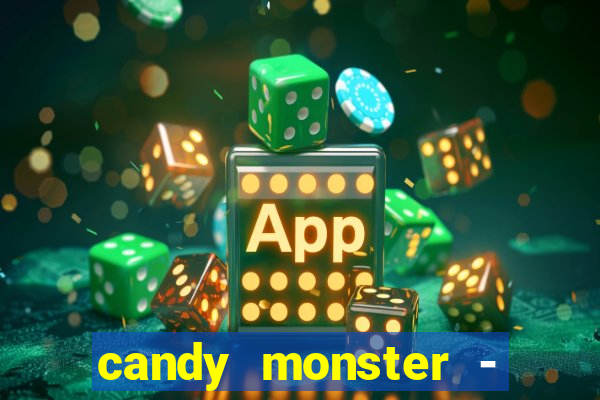 candy monster - crazy party