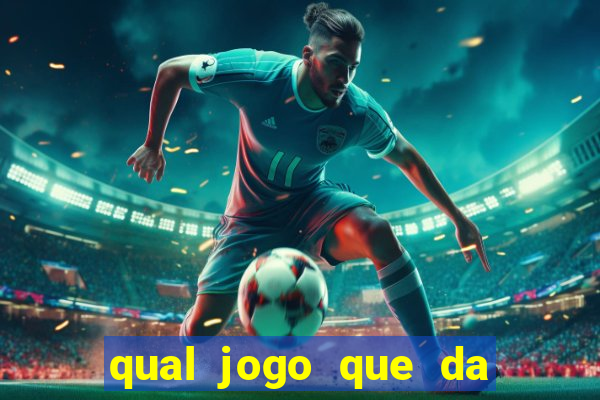 qual jogo que da dinheiro de verdade