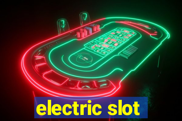 electric slot