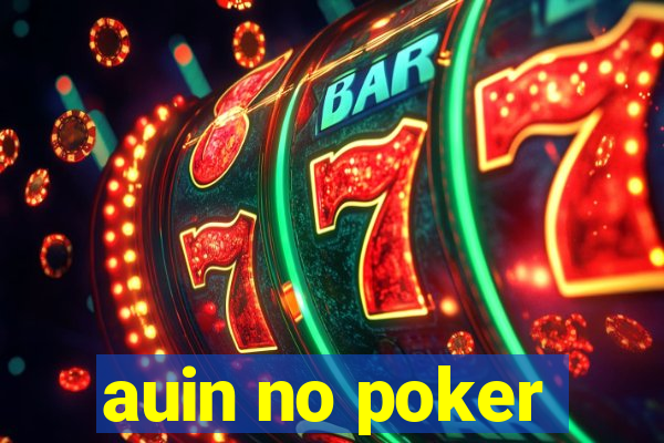 auin no poker