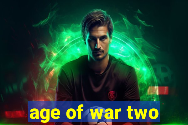 age of war two