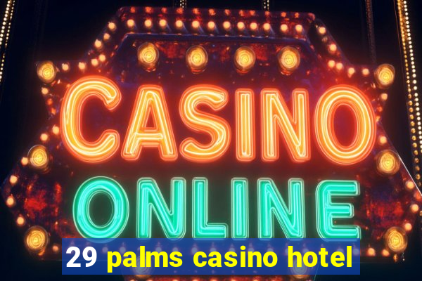 29 palms casino hotel