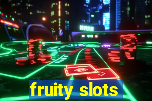 fruity slots