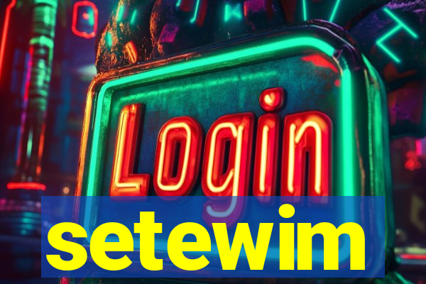 setewim