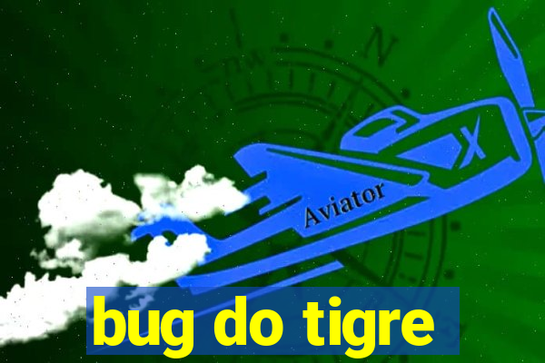 bug do tigre