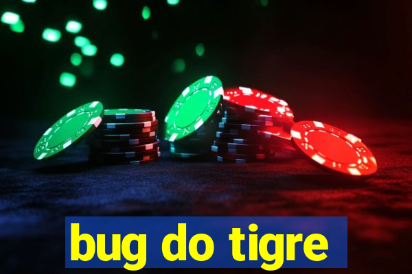 bug do tigre