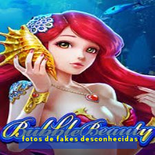 fotos de fakes desconhecidas