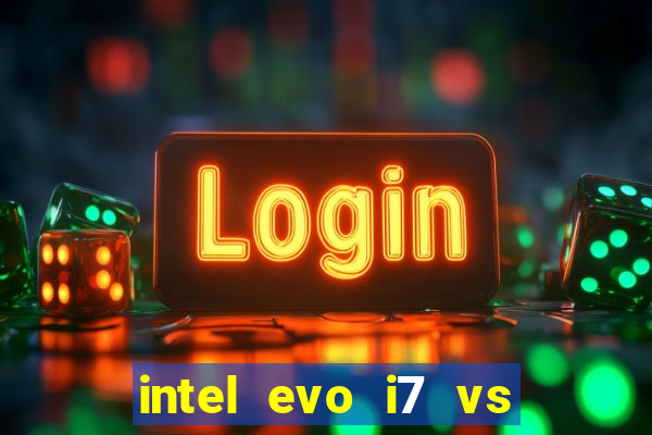 intel evo i7 vs intel core i7