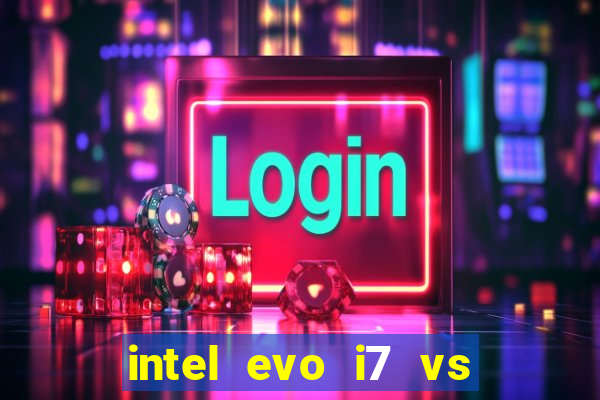 intel evo i7 vs intel core i7