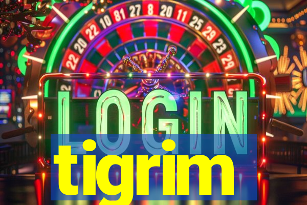 tigrim