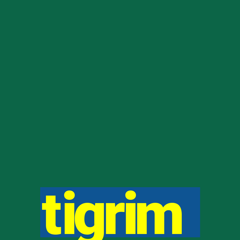 tigrim