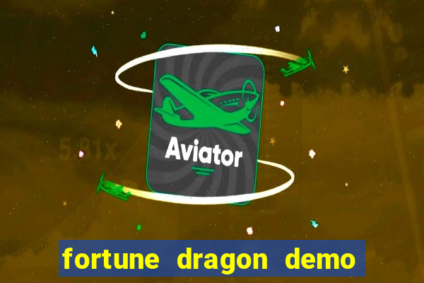 fortune dragon demo aposta de 500