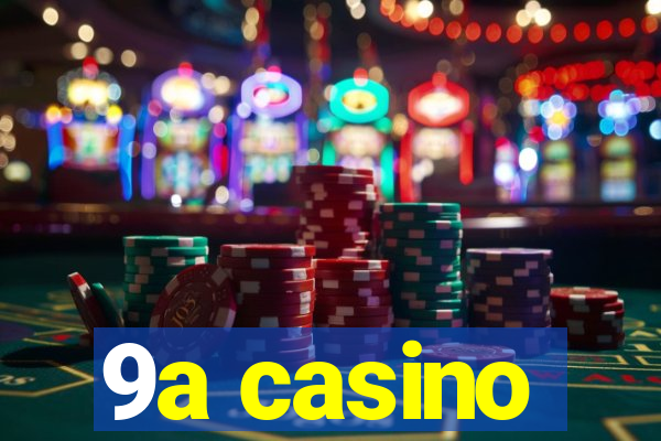 9a casino