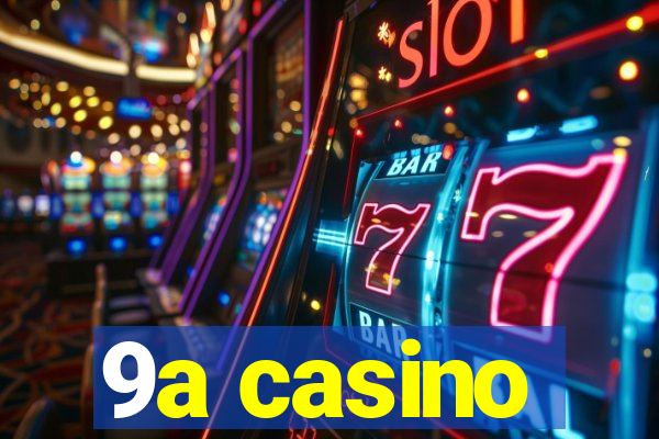 9a casino