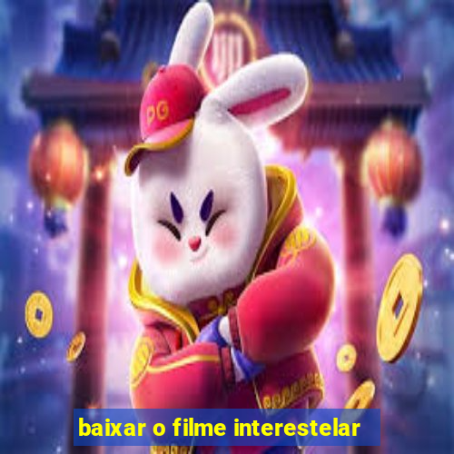 baixar o filme interestelar