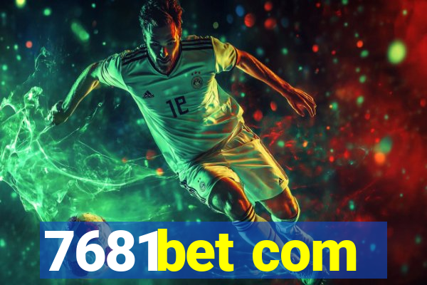 7681bet com