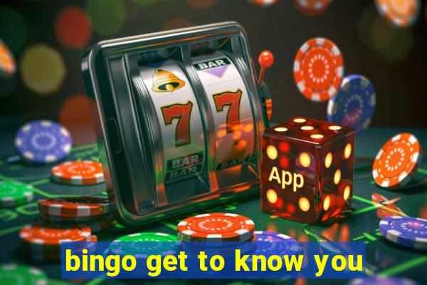 bingo get to know you