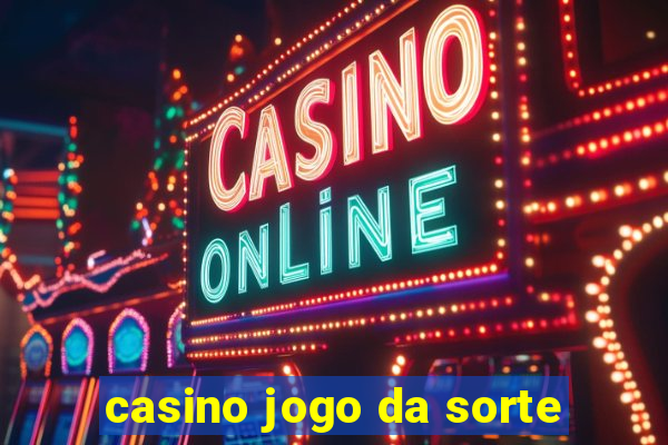 casino jogo da sorte