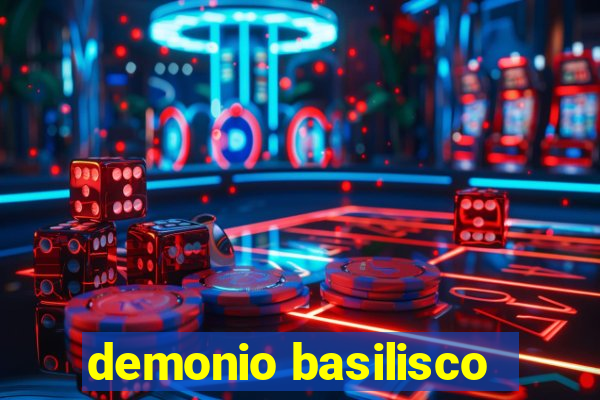 demonio basilisco